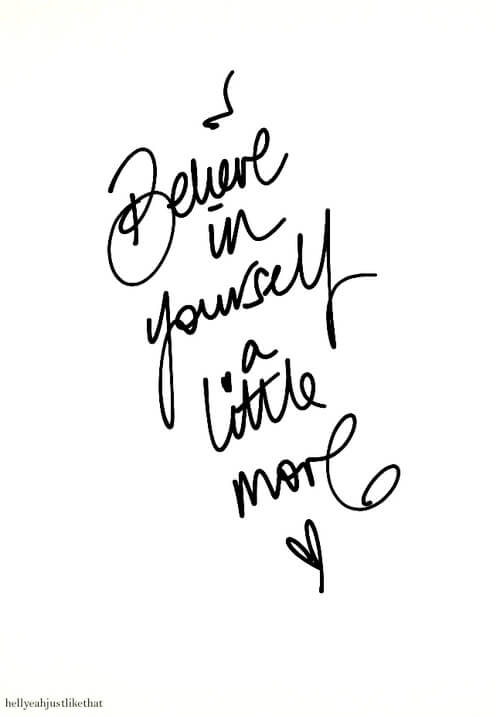 believe in yourself a little more